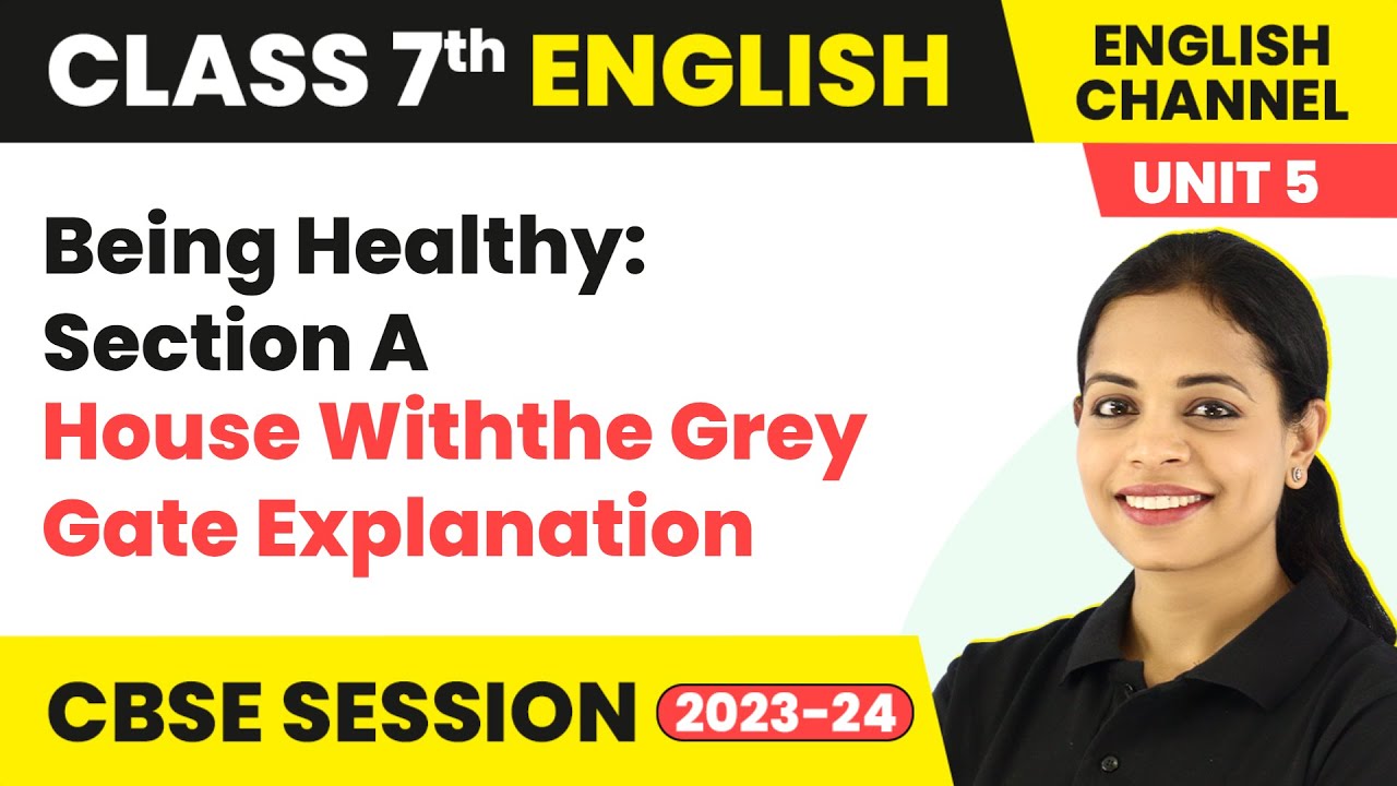 The English Channel Class 7 | Unit 5 Being Healthy: Section A - House With the Grey Gate Explanation