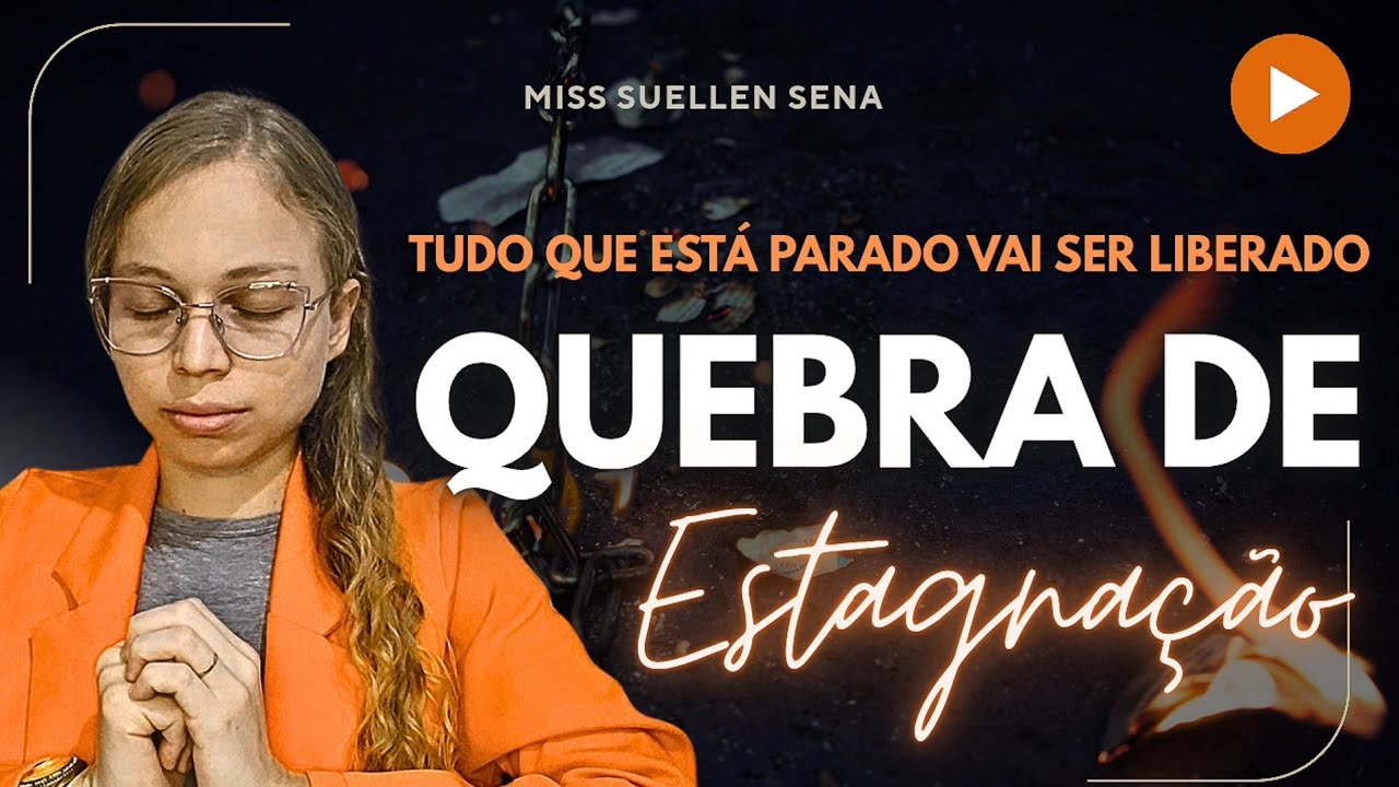 ORAÇÃO FORTE | PARA QUEBRAR TODA ESTAGNAÇÃO TUDO OQUE ESTÁ ESTAGNADO VAI LIBERADO - Miss Suellen 