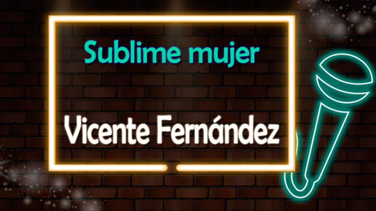 Sublime Mujer - Vicente Fernandez - Version Karaoke / Discos Fuentes