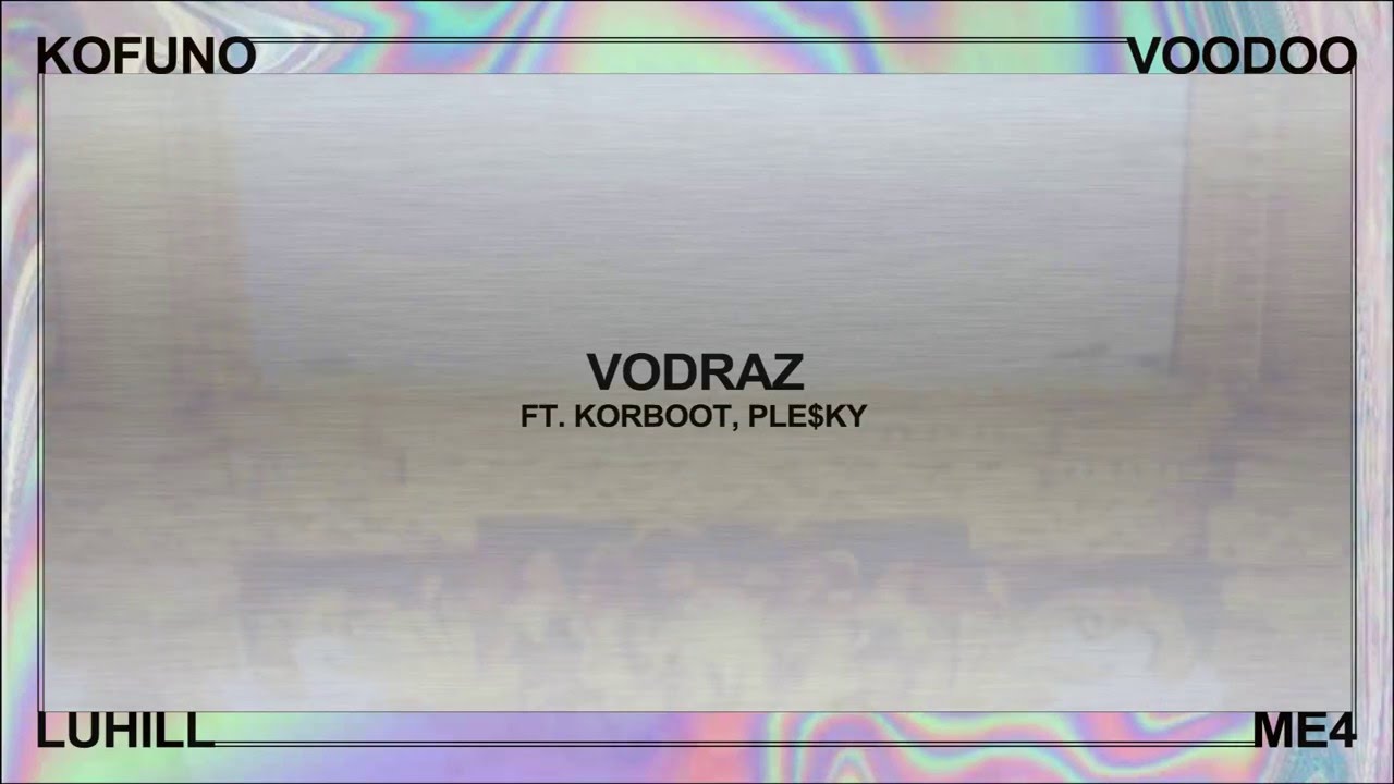 KOFUNO -  VODRAZ FT.  KORBOOT, PLE$KY (PROD.  VOODOO)