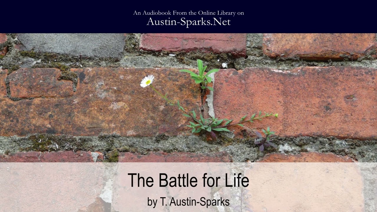 The Battle for Life (Part 2 of 7) - T. Austin-Sparks