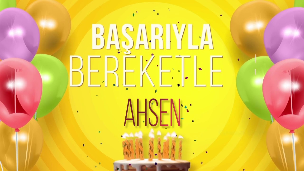 İyi ki doğdun AHSEN - İsme Özel Doğum Günü Şarkısı