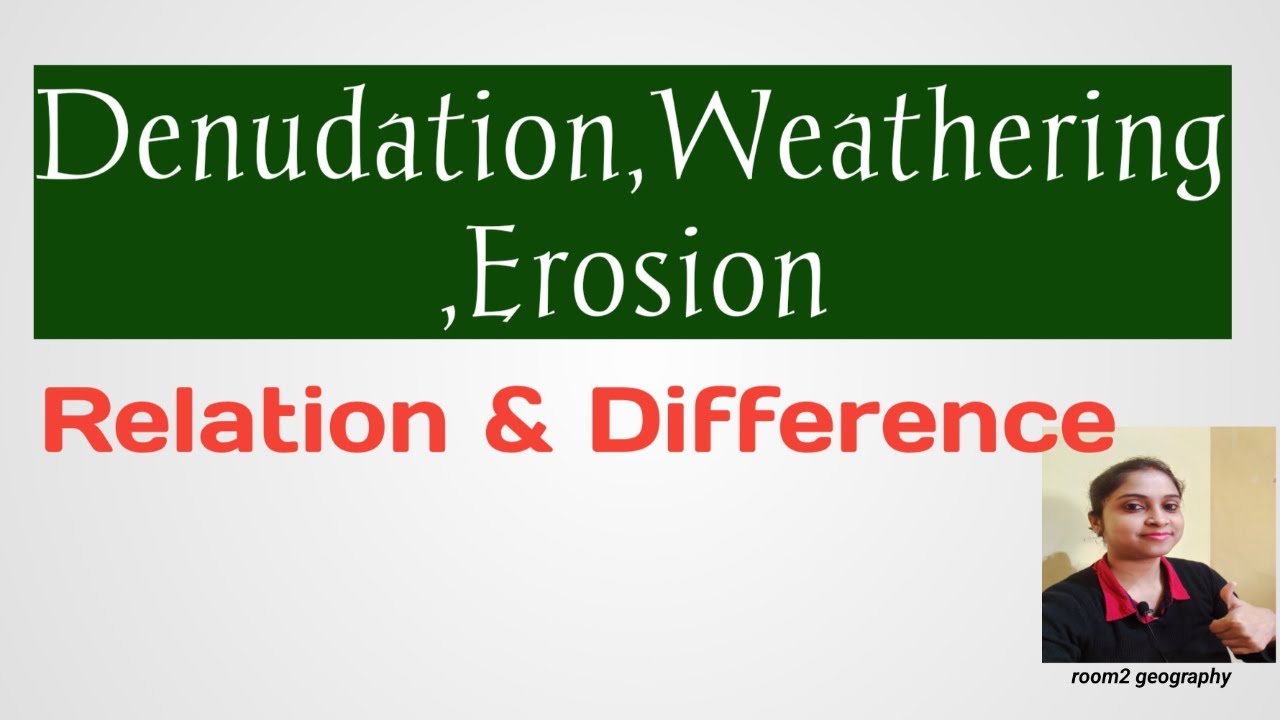 Denudation,Weathering,Erosion:Definition:Relation:Difference:Physical geography:room2 geography