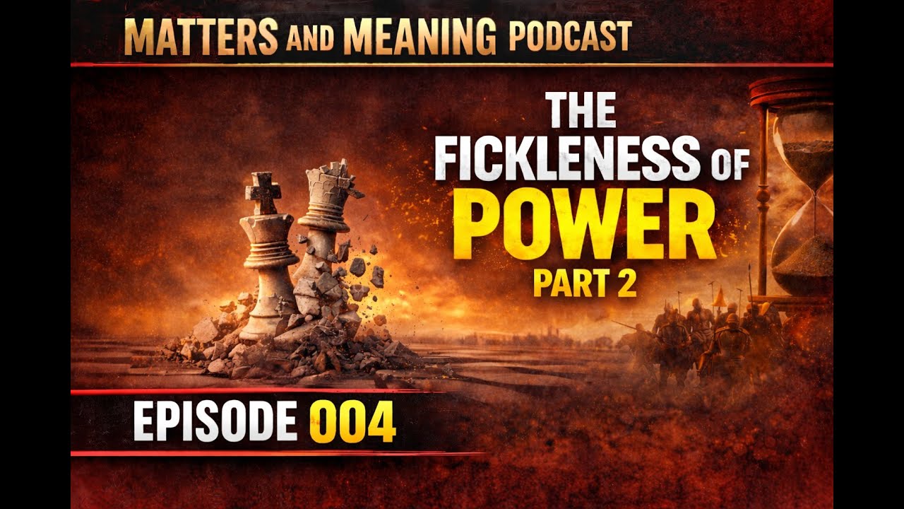 MMP 004: Fickleness of Power (Part 2)