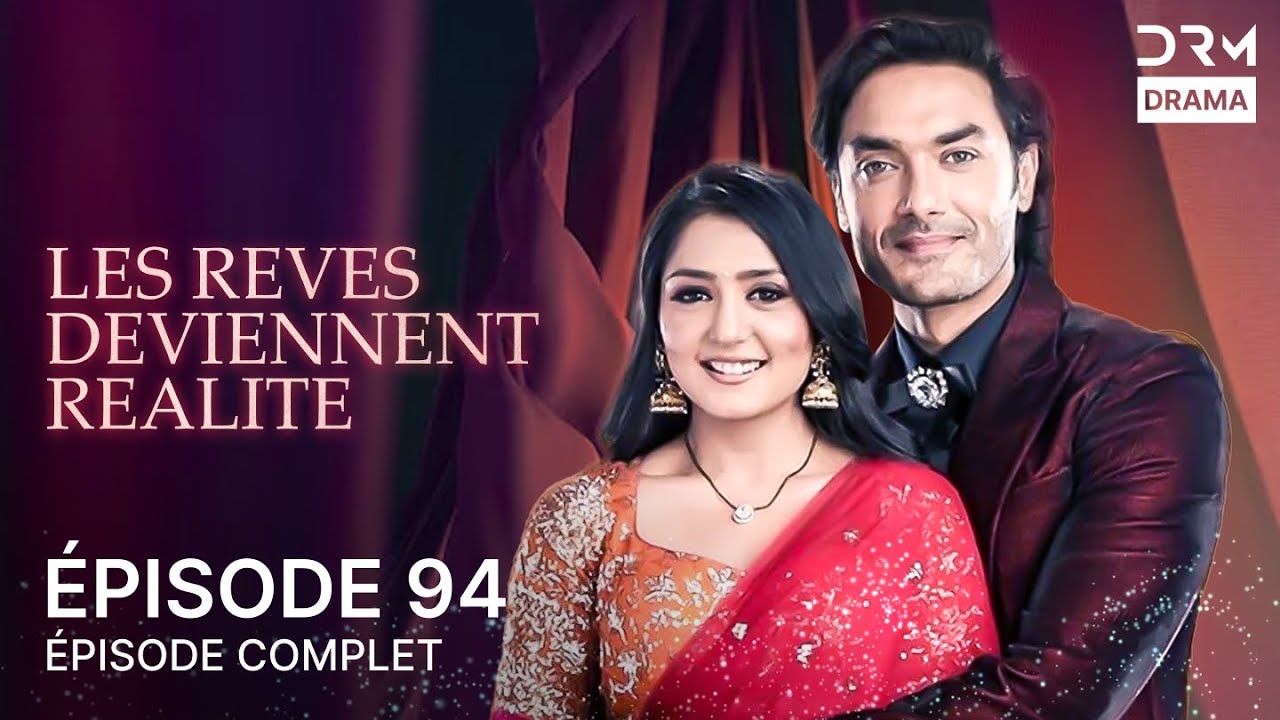 LES REVES DEVIENNENT REALITE | Épisode 94 | Tere Bina Jiya Jaaye Na | Doublage Français | G111X