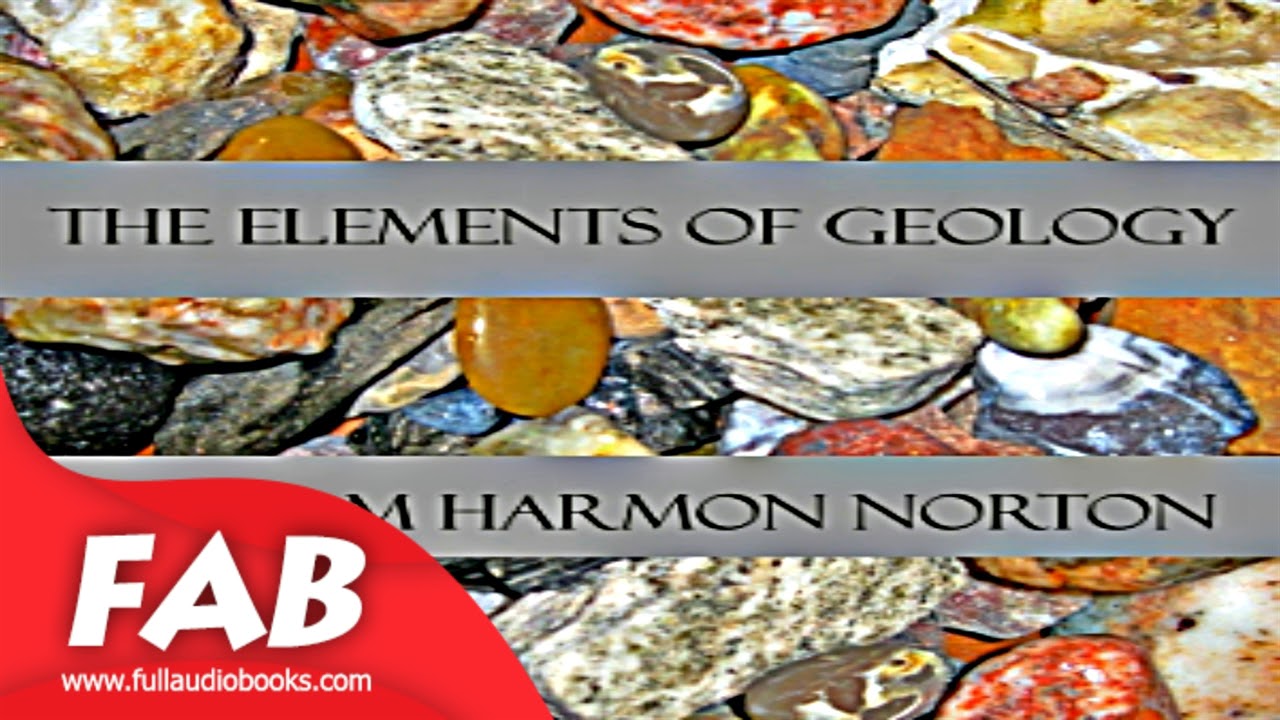 The Elements of Geology Part 1/2 Full Audiobook by William Harmon NORTON by Earth Sciences