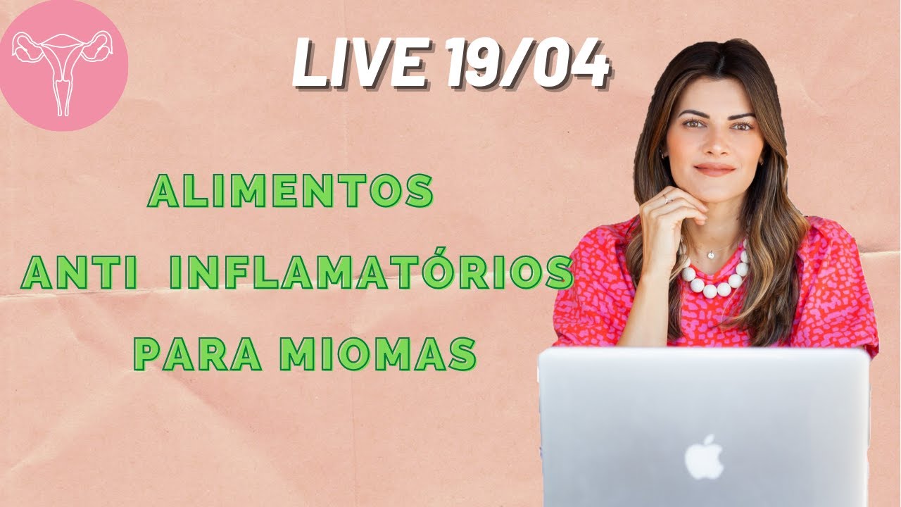 Live - Alimentos anti inflamatórios que mulheres com mioma devem evitar 4L2