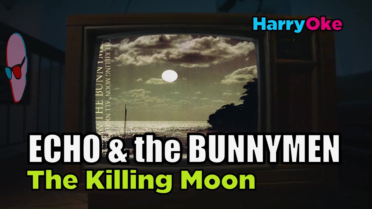 Echo And The Bunnymen - The Killing Moon V2 (Karaoke with Lyrics)