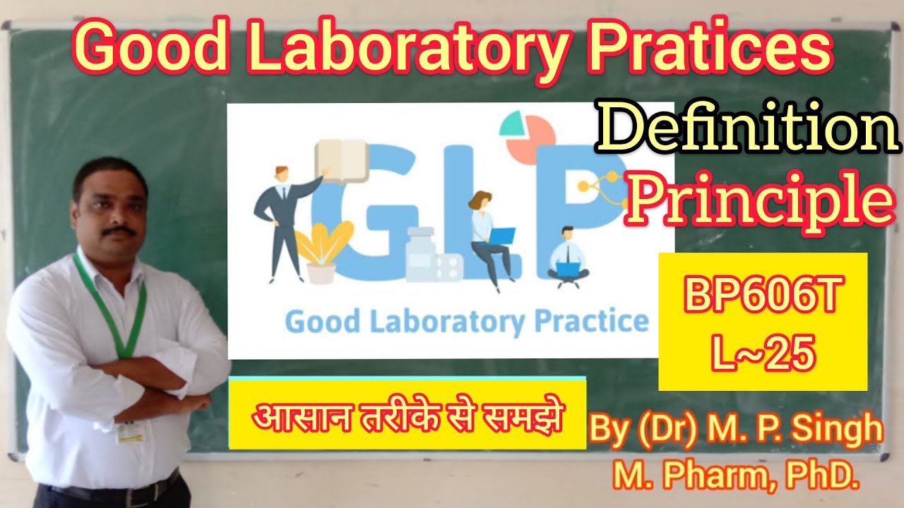 Good Laboratory Practices (GLP) | Definition | Principle | Pharma Quality Assurance | BP606T | L~25