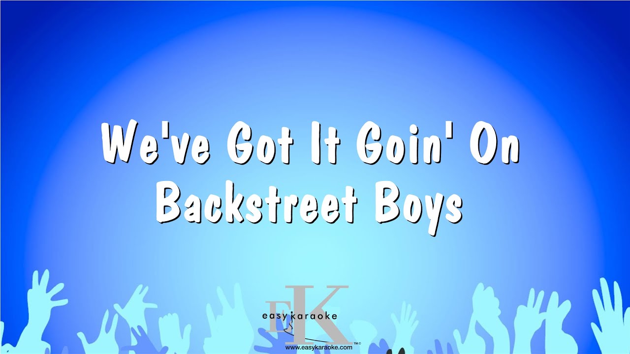We've Got It Goin' On - Backstreet Boys (Karaoke Version)