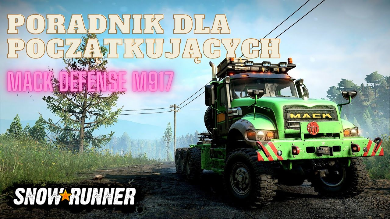 SnowRunner - (4K) Poradnik dla początkujących Mack Defense M917