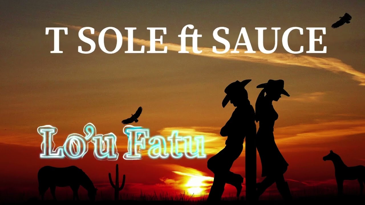 T SOLE ft SAUCE  LO&rsquo;U FATU