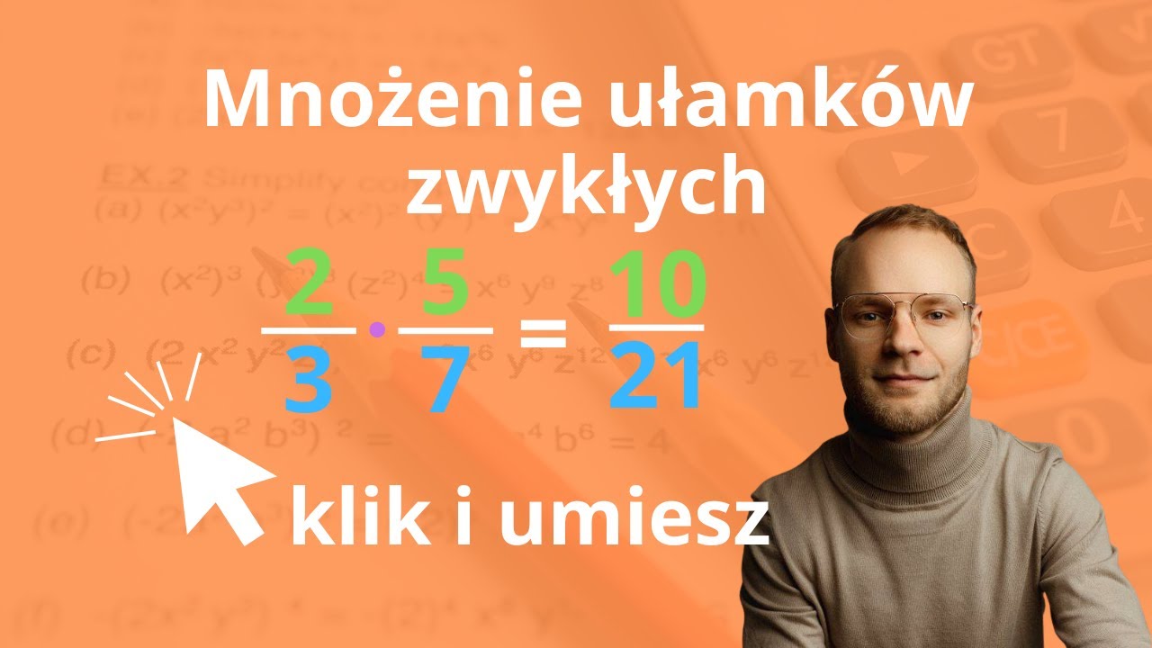Zapamiętasz na zawsze - mnożenie ułamków zwykłych