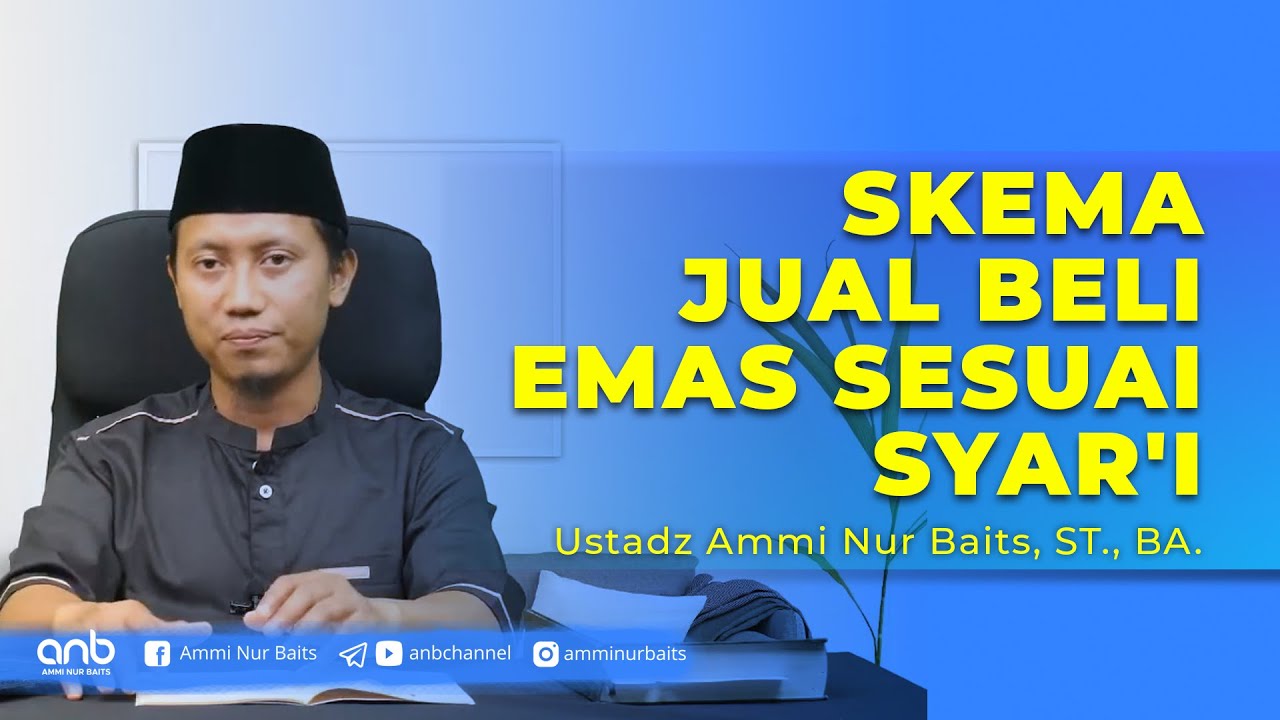 Skema Jual Beli Emas Sesuai Syar'i | Ustadz Ammi Nur Baits. ST., MA.