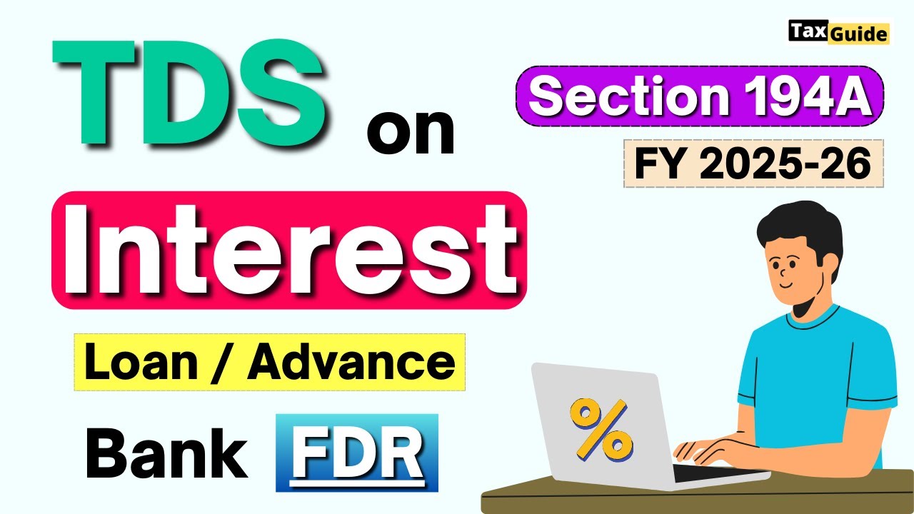 TDS on Interest Income form Bank | Section 194A of Income Tax Act FY 2025-26 | TDS on FDR Interest