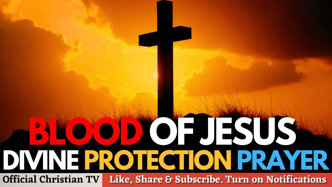 Divine Protection Prayer | Blood of Jesus Against Satanic Powers