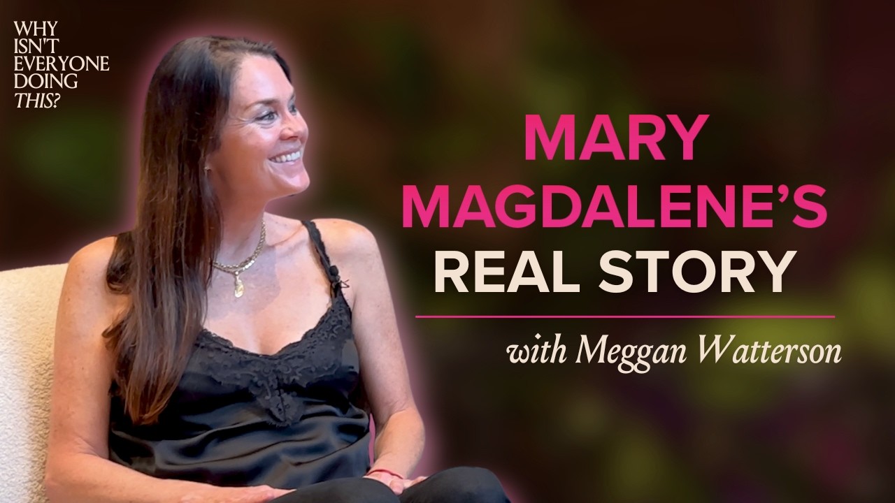 85. Discovering the Truth About Mary Magdalene with Meggan Watterson