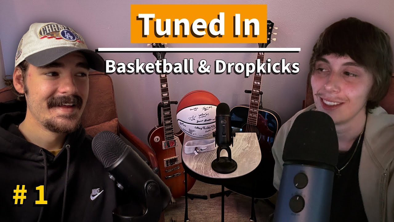 Tuned In 1 | Basketball and Drop Kicks