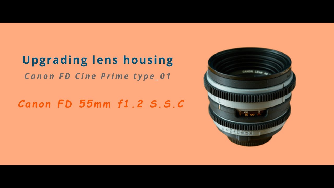 [Canon FD Cine Prime type_01] 55mm f1.2 SSC_Обновление корпуса объектива