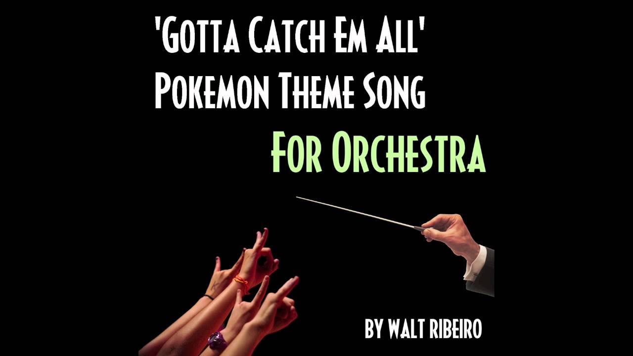 Pokemon Theme Song 'Gotta Catch Em All' For Orchestra (iTunes link below!)