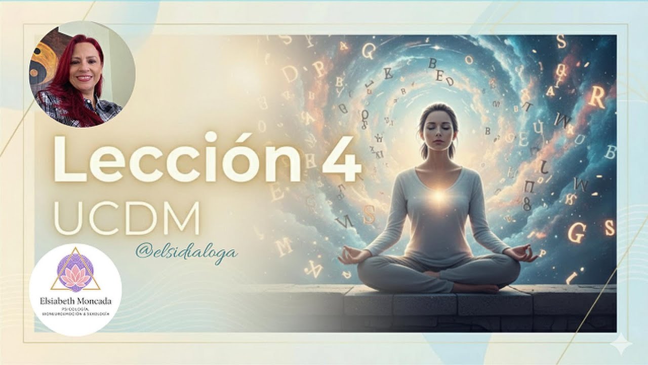 Lección 4. Tus pensamientos NO son la realidad: Desmantelando el drama con UCDM.