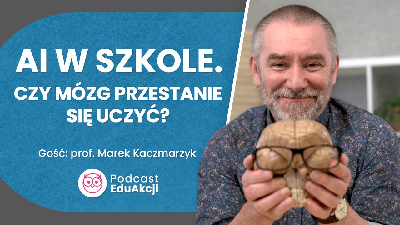 Czy sztuczna inteligencja zastąpi nasz mózg? | Prof. Marek Kaczmarzyk | Podcast EduAkcji #75