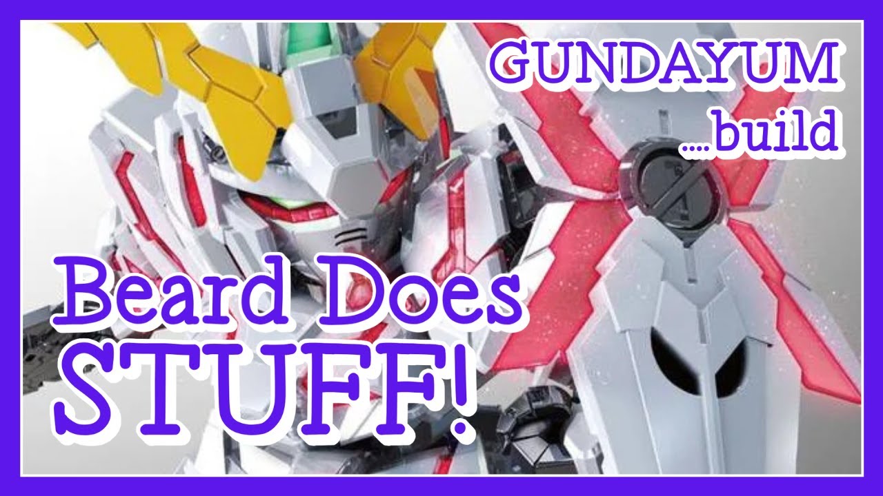 Beard Does Stuff - Gunpla Build - RX-0 Unicorn Gundam