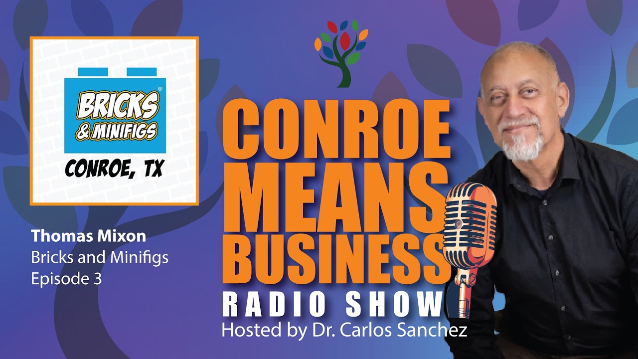 Episode 3 - Thomas Mixon, Bricks and Minifigs - Conroe Means Business on Lone Star Community Radio
