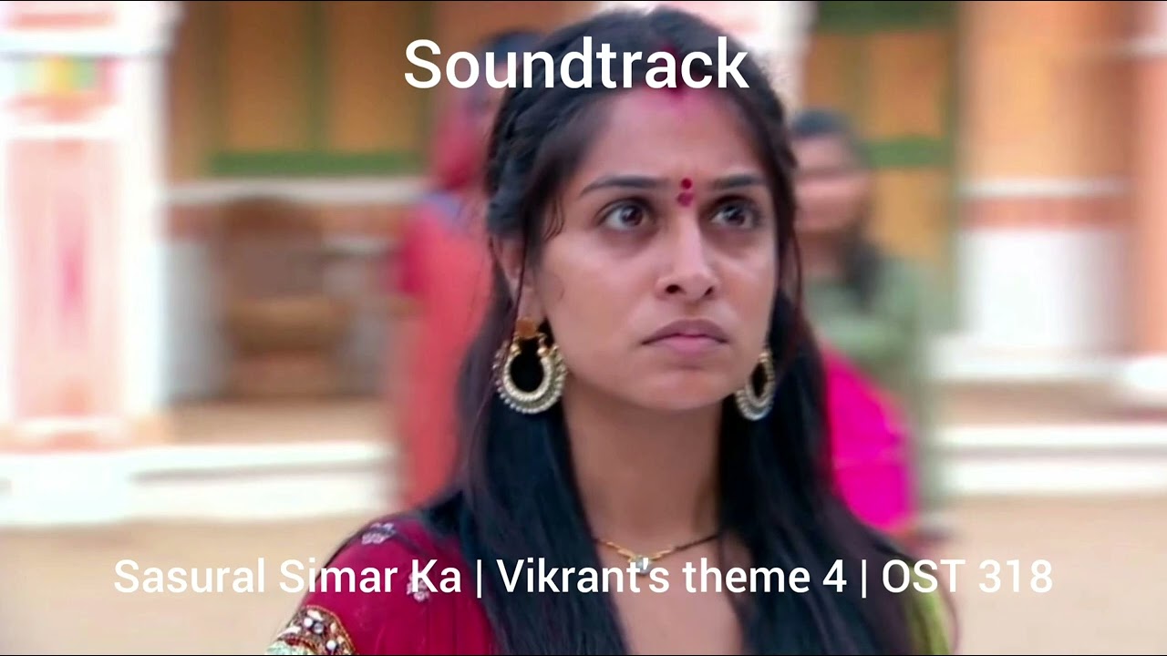 Sasural Simar Ka | Vikrant's theme 4 | OST 318