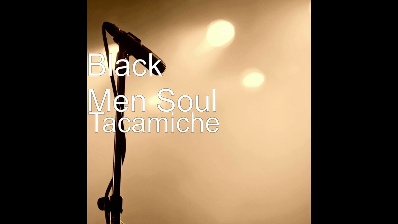Black Men Soul - Tacamiche