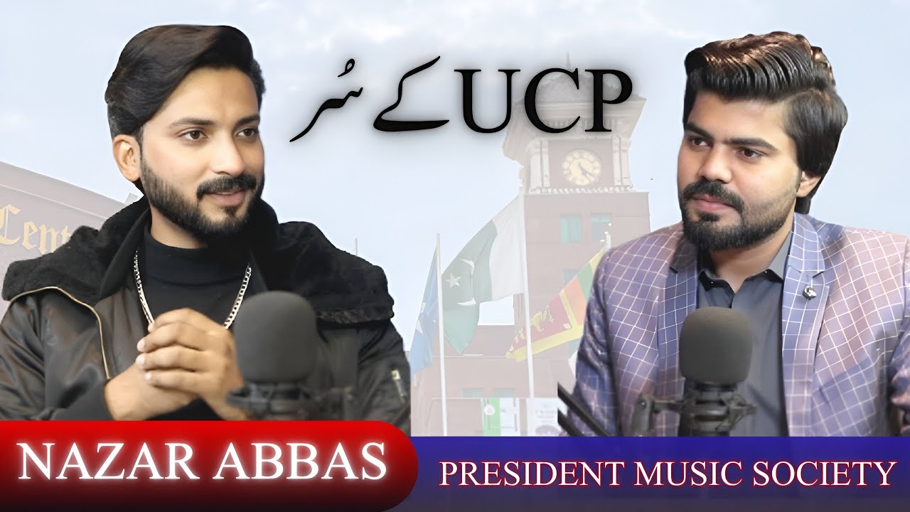 The Voice of Classical & Ghazal | Nazar Abbas | #NazarAbbasPodcast #UCPMusicSociety #ClassicalSinger