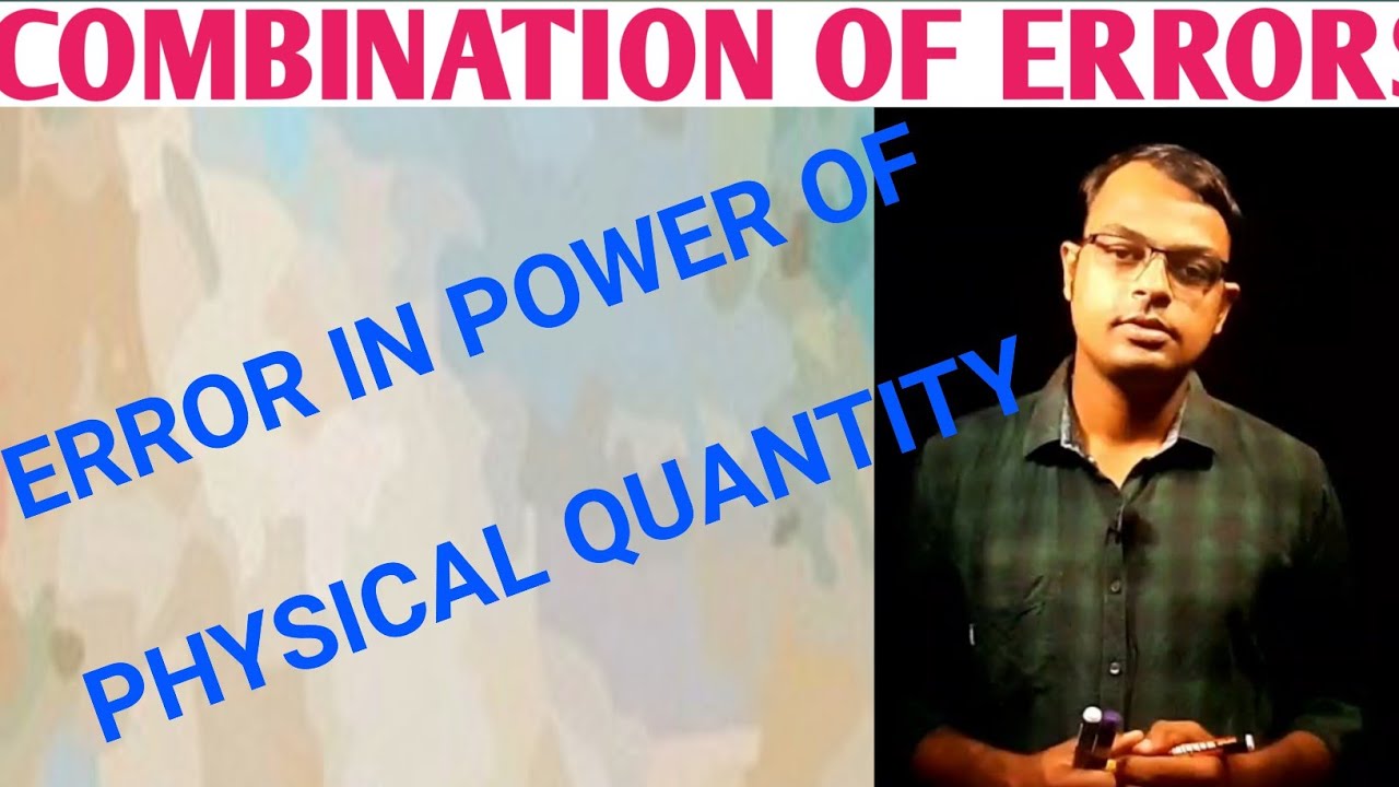 COMBINATION OF ERRORS PART 3 || ERROR IN POWER OF PHYSICAL QUANTITY