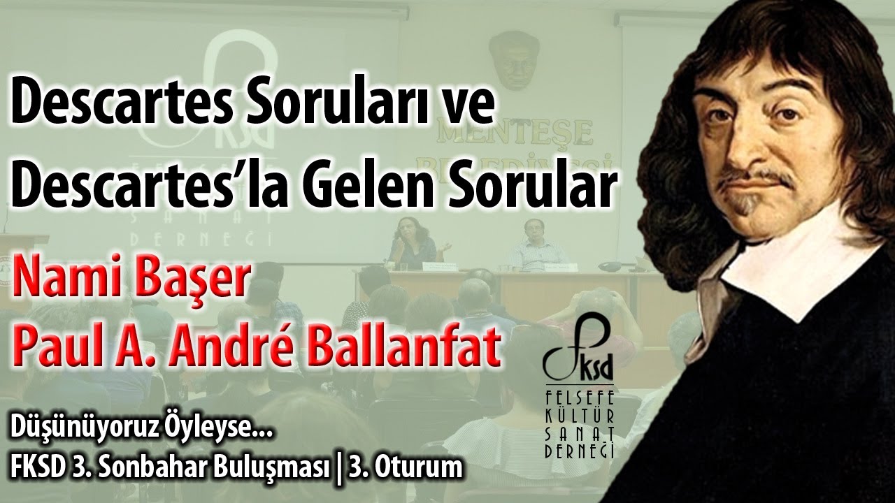 Descartes Soruları ve Descartes’la Gelen Sorular | Nami Başer - Paul Albert André Ballanfat