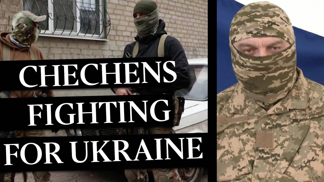 Chechen fighters join Ukrainian military to take revenge on Putin