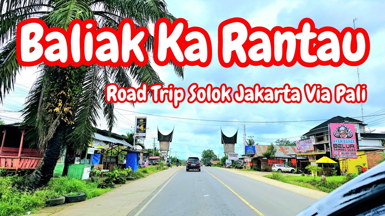BALIAK KA RANTAU ROAD TRIP SOLOK JAKARTA VIA PALI LINTAS TENGAH SUMATERA #travelvlog #mudik #lebaran