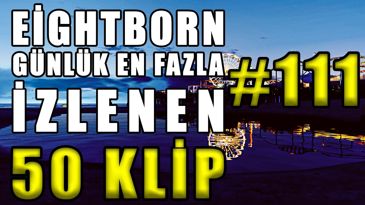EİGHTBORN Günlük En Fazla İzlenen 50 KLİP #111 ! EİGHTBORN Komik Anlar