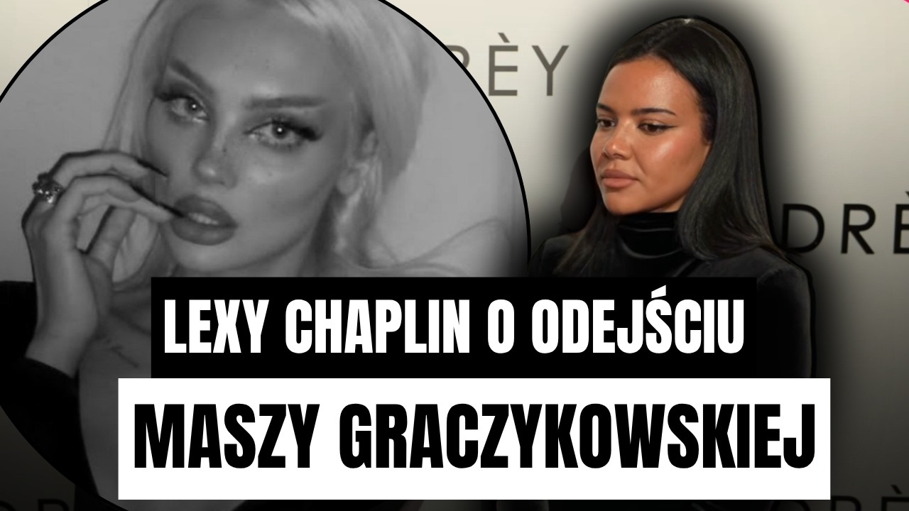 WYMOWNA reakcja Lexy Chaplin na odejście Maszy Graczykowskiej.