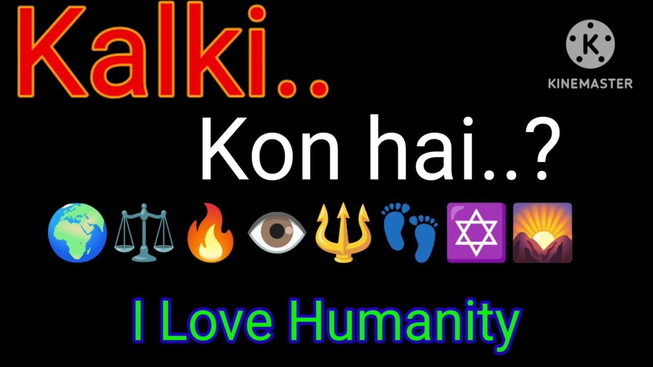 humanity videos/ Kalki...kon hai..?