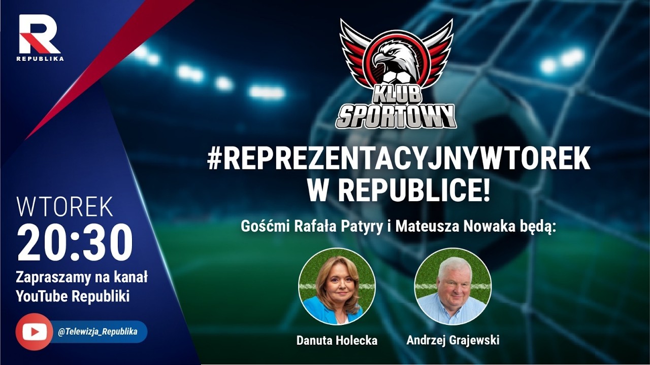 Reprezentacyjny Wtorek w Republice | Klub Sportowy | Prowadzą: Rafał Patyra i Mateusz Nowak