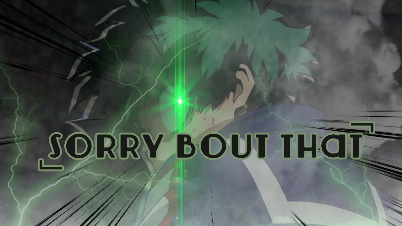 「Sorry Bout That」 AMV