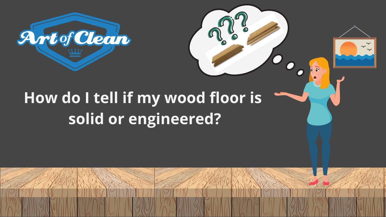 How to tell if my wood is solid or engineered?