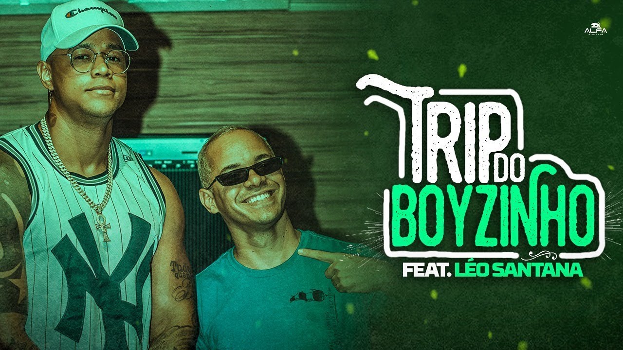 BOYZINHO E L&Eacute;O SANTANA - TRIP DO BOYZINHO - (CLIPE OFICIAL)