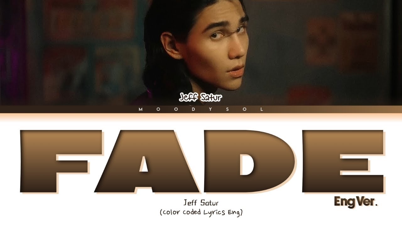 Jeff Satur - FADE (Eng Ver.) Lyrics Eng