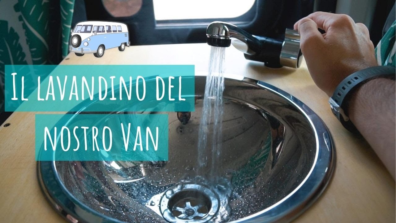 IL LAVANDINO DEL NOSTRO VAN - Acqua corrente sul furgone camperizzato