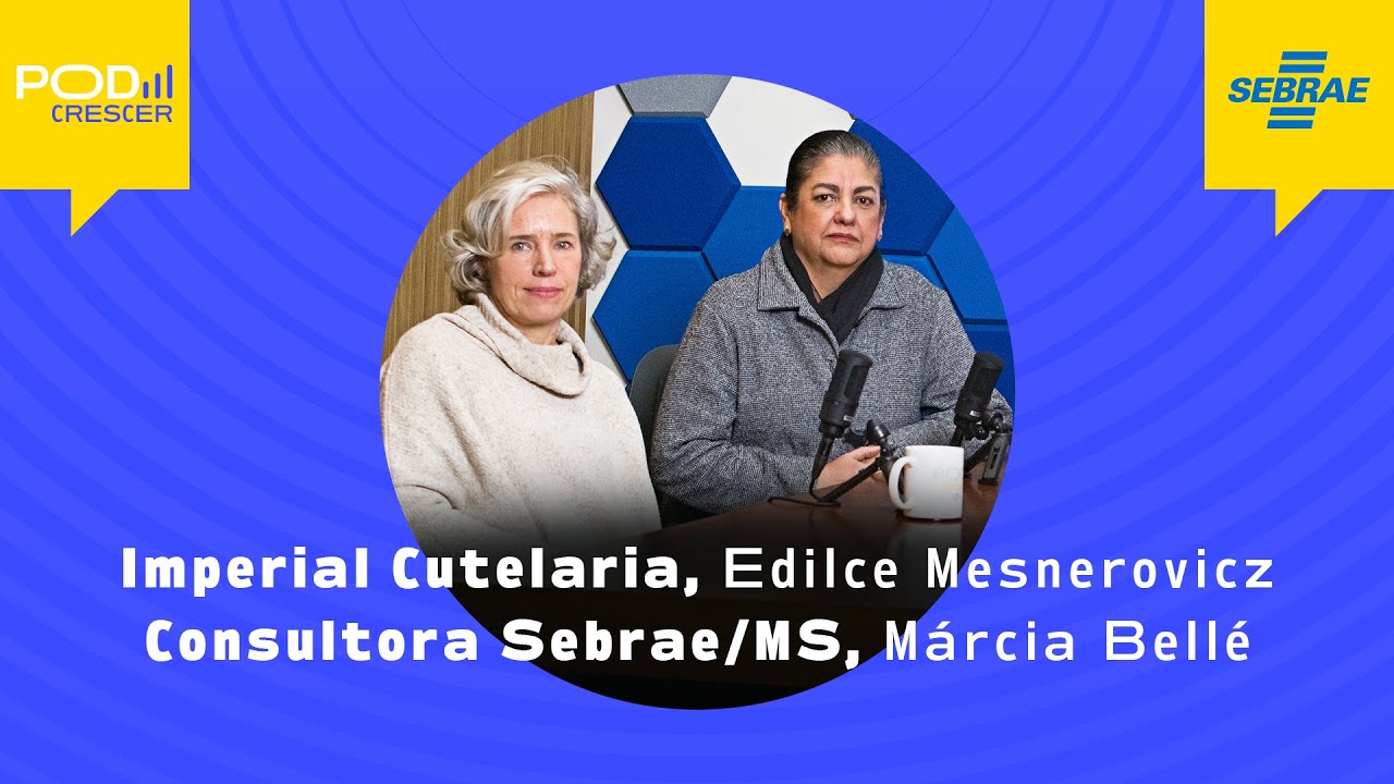 LIDERANÇA E GESTÃO DE PESSOAS - IMPERIAL CUTELARIA e SEBRAE MS| PodCrescer | #02