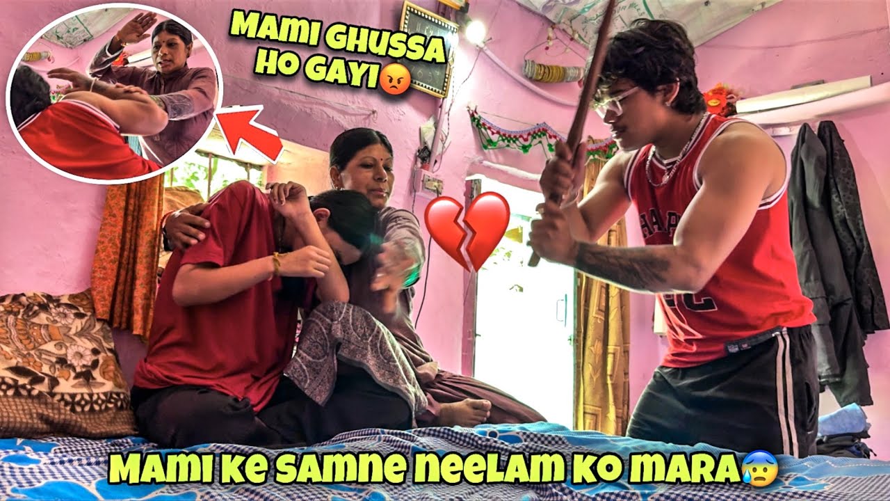 Mami Ke Saamne Neelam ￼ko Mara 😰 | mumi￼ Gussa Ho gaye😡 | prank gone wrong 💔￼