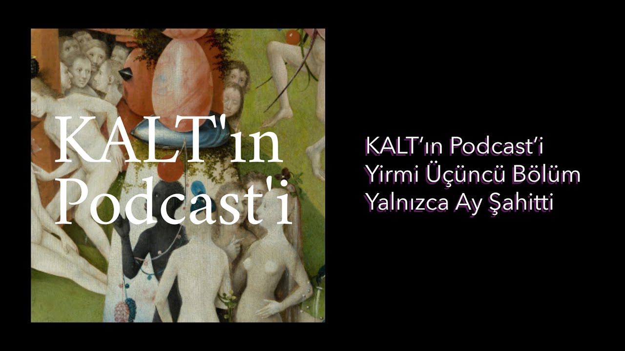 KALT'ın Podcast'i - 23. Bölüm: Yalnızca Ay Şahitti