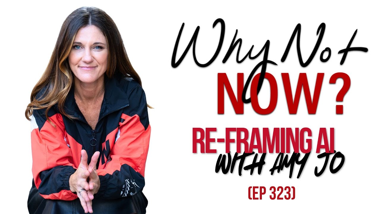 How to use AI to Multiply Talent & Manipulate Time with Amy Jo Martin (Why Not Now? Ep 323)