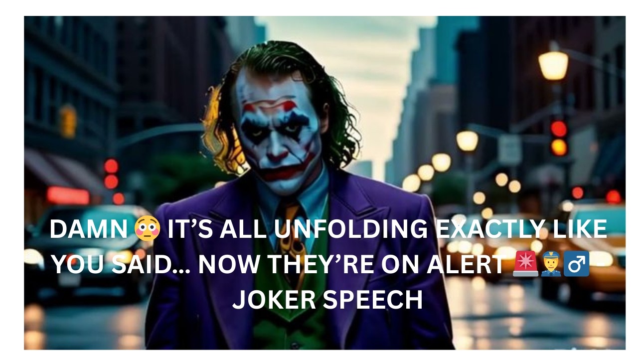 DAMN 😳 IT’S ALL UNFOLDING EXACTLY LIKE YOU SAID… NOW THEY’RE ON ALERT 🚨👮‍♂️ - JOKER SPEECH