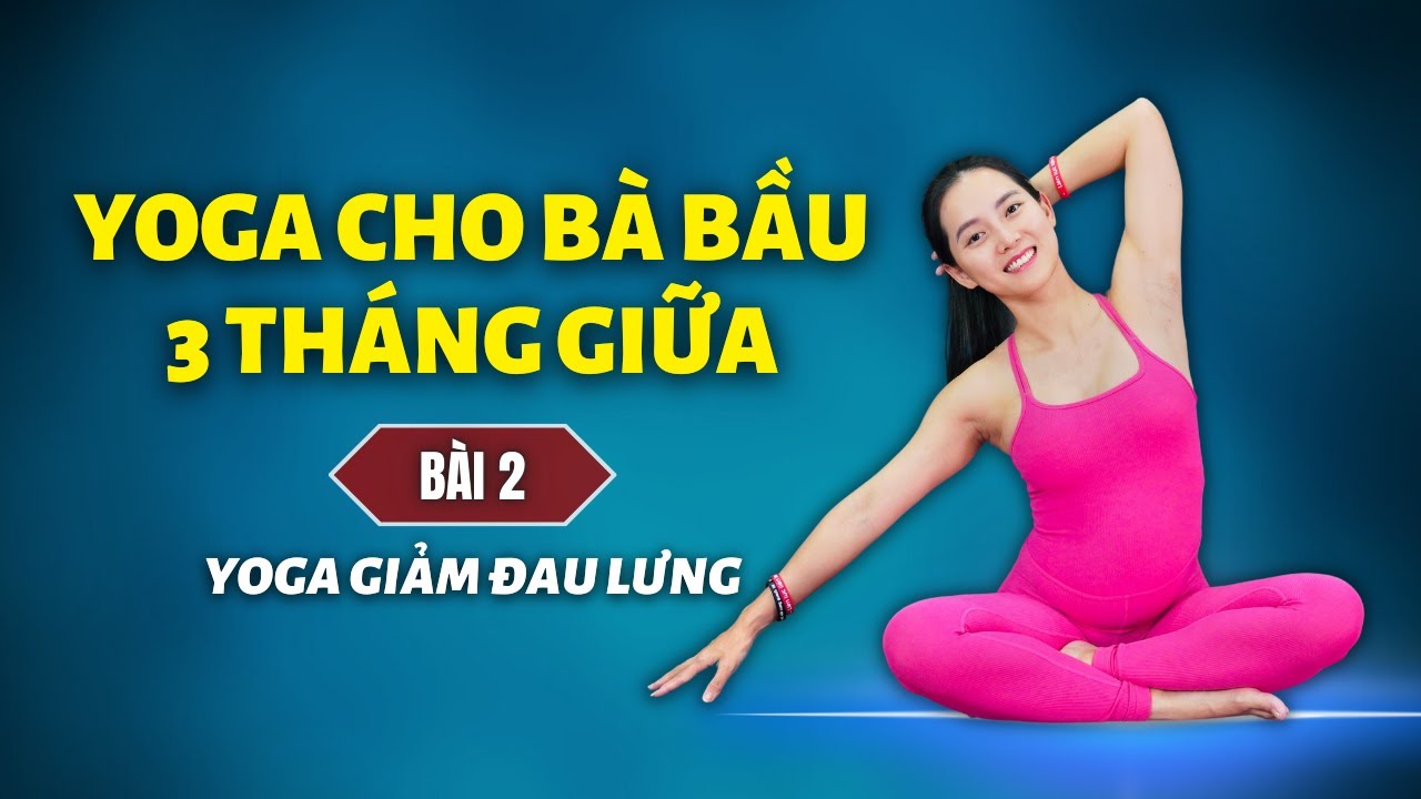 Yoga cho bà bầu 3 tháng giữa - Bài 2: YOGA GIẢM ĐAU LƯNG CHO MẸ BẦU | Cô Na Yoga